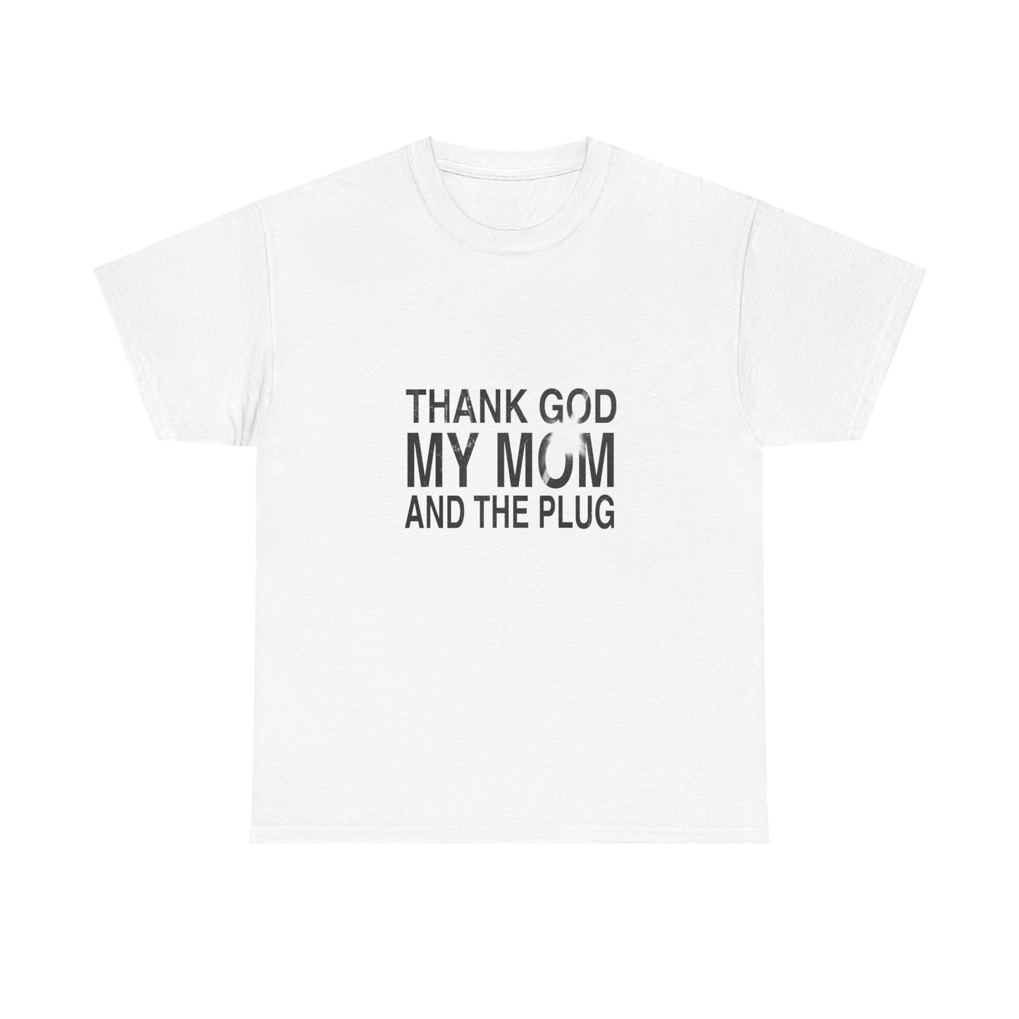 Thank God, My Mom, and the Plug - Shirt