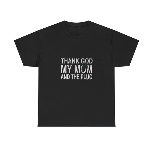 Thank God, My Mom, and the Plug - Shirt