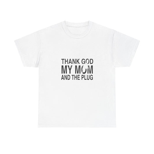 Thank God, My Mom, and the Plug - Shirt